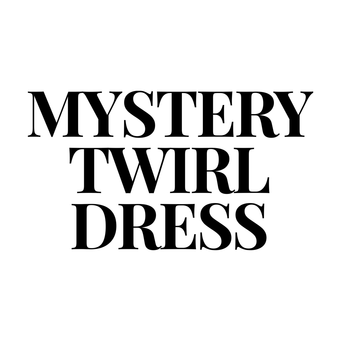 MYSTERY TWIRL DRESS